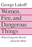 Women, Fire and Dangerous Things: What Categories Reveal About the Mind cover