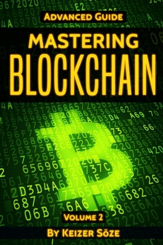 Blockchain: Mastering Blockchain (Advanced Guide) (Volume 2)