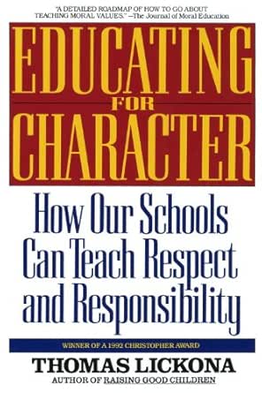 Amazon Com Educating For Character How Our Schools Can Teach Respect And Responsibility Ebook Lickona Thomas Kindle Store
