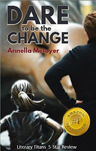 Dare to Be the Change by [Metoyer, Annella]