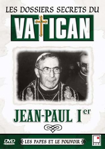 Les Dossiers Secrets Du Vatican - Les Papes Et Le Pouvoir - Jean-Paul Ier
