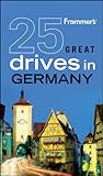 Front cover for the book Frommer's 25 Great Drives in Germany (Best Loved Driving Tours) by George McDonald
