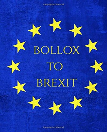 Bollox to Brexit: Journal Notebook Paperback – 8 Dec. 2017