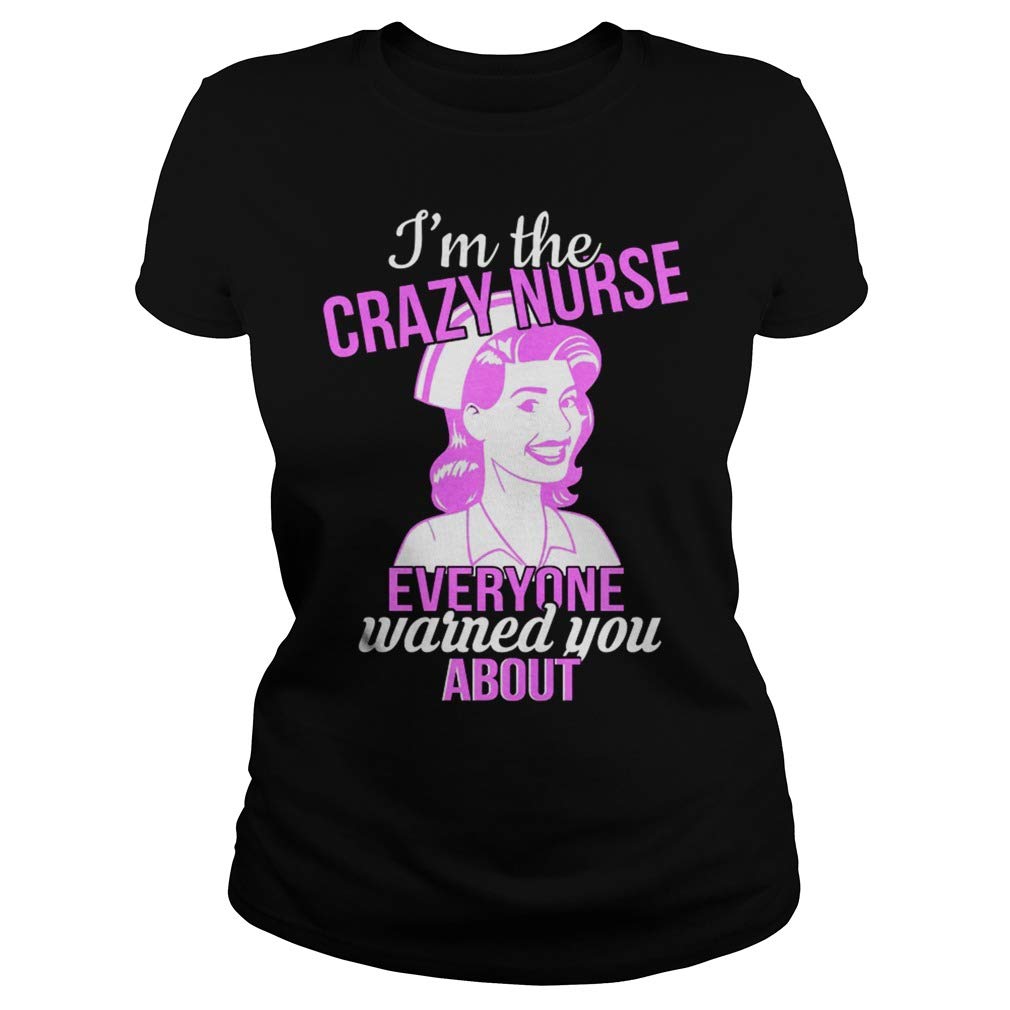 Hi Destee I'm The Crazy Nurse Classic Tee Nurse Nurse For Vintage Nurse Nurse Friends Nurs