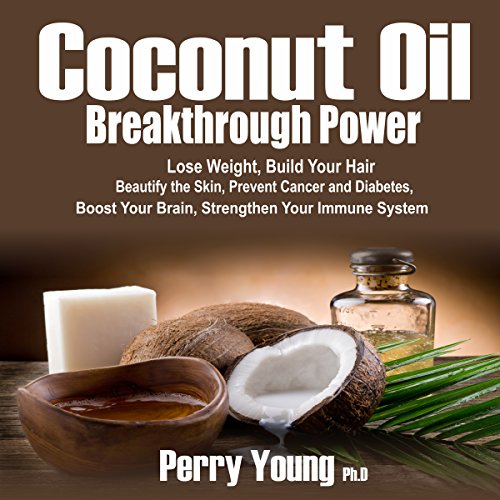 !B.e.s.t Coconut Oil Breakthrough Power: Lose Weight, Build Your Hair, Beautify the Skin, Prevent Cancer and<br />WORD