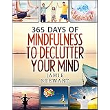 365 Days of Mindfulness to Declutter Your Mind