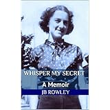 Whisper My Secret: A Memoir