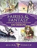 Fairies and Fantasy Coloring Collection: 100 Designs (Fantasy Coloring by Selina) by
