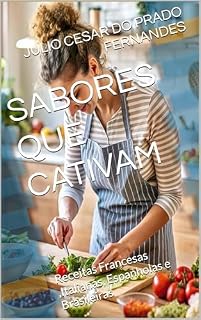 Livro SABORES QUE CATIVAM: Receitas Francesas ,Italianas, Espanholas e Brasileiras