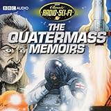 The Quatermass Memoirs: Classic Radio Sci-Fi by 