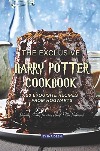 The Exclusive Harry Potter Cookbook – 30 Exquisite Recipes from Hogwarts: Delicious Meals for every Harry Potter Enthusiast