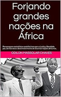Livro Forjando grandes nações na África: Personagens metodistas contribuíram para a justiça, liberdade, paz, democracia e desenvolvimento de diversas nações africanas.