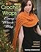 Crochet Wraps Every Which Way: 18 Original Patterns in 6 Techniques by Tammy Hildebrand