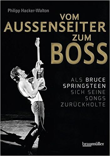 Vom Aussenseiter Zum Boss Als Bruce Springsteen Sich Seine Songs Zuruckholte Amazon De Hacker Walton Philipp Bucher