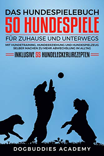 Das Hundespielebuch 50 Hundespiele Fur Zuhause Und Unterwegs Mit
