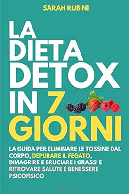 La Dieta Detox In 7 Giorni La Guida Per Eliminare Le