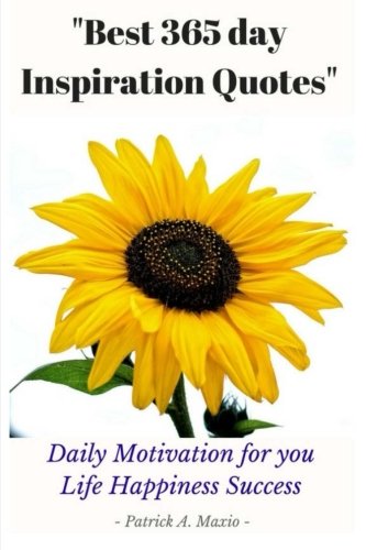 BEST 365 Days Inspiration Quotes : Daily Motivation for you Happiness Success (Volume 3)