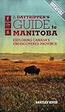 A Daytripper's Guide to Manitoba: Exploring