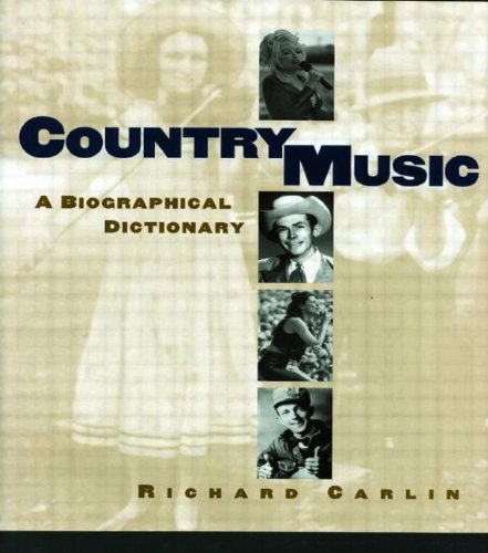 Country Music: A Biographical Dictionary by Richard Carlin