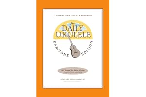 The Daily Ukulele – Baritone Edition | 365 Songs for Baritone Ukulele | Easy Fake Book with Chords, Lyrics, and Melody | Pop, Folk, Rock, Broadway, ... Favorites (Jumpin' Jim's Ukulele Songbook)