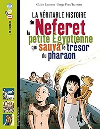 La  véritable histoire de Neferet, la petite Égyptienne qui sauva le trésor du pharaon
