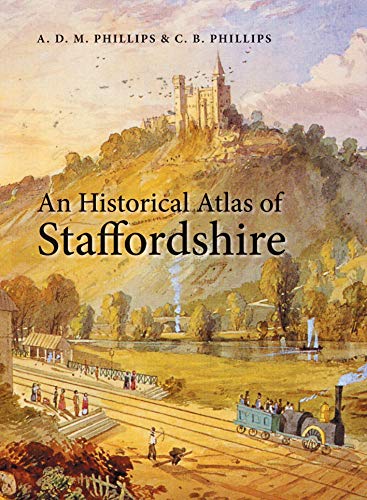 An Historical Atlas of Staffordshire by 