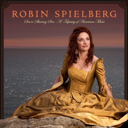 Spielberg Robin Sea To Shining Sea A Tapestry Of American Music Amazon Com Music