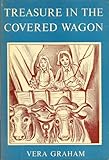 Front cover for the book Treasure in the covered wagon;: A story of the Oregon Trail by Vera Graham