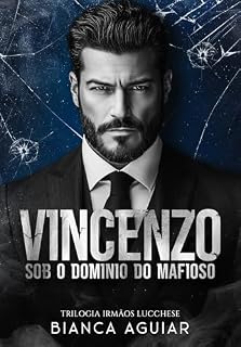 Livro Vincenzo - Sob O Domínio Do Mafioso (Trilogia Irmãos Lucchese Livro 1)