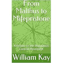 From Malthus to Mifepristone: A Primer on the Population Control Movement