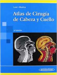 Atlas de cirugia de cabeza y cuello / An Atlas of Head and Neck Surgery ...