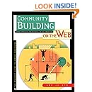 Community Building on the Web: Secret Strategies for Successful Online Communities
