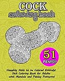 Cock Coloring Book: 51 Stress Reliving Pictures of Naughty Dicks to Color Entirely! Dick Coloring Bo by Creative Mandala