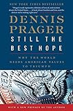 Still the Best Hope: Why the World Needs American Values to Triumph
