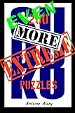 Even More Extreme Sudoku: Even more of the toughest Sudoku puzzles known to man. by Antoine Alary