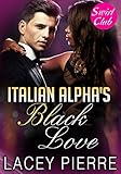 Italian Alpha's Black Love (BWWM Romance)