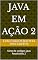 Livro Java em Ação 2: programação orientada a objetos com Java livro atualizado, exercícios e códigos prontos