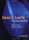 Henry Lee's Crime Scene Handbook 1st (first) Edition by Lee, Henry C., Palmbach, Timothy, Miller, Marilyn T. published by Academic Press (2001)
