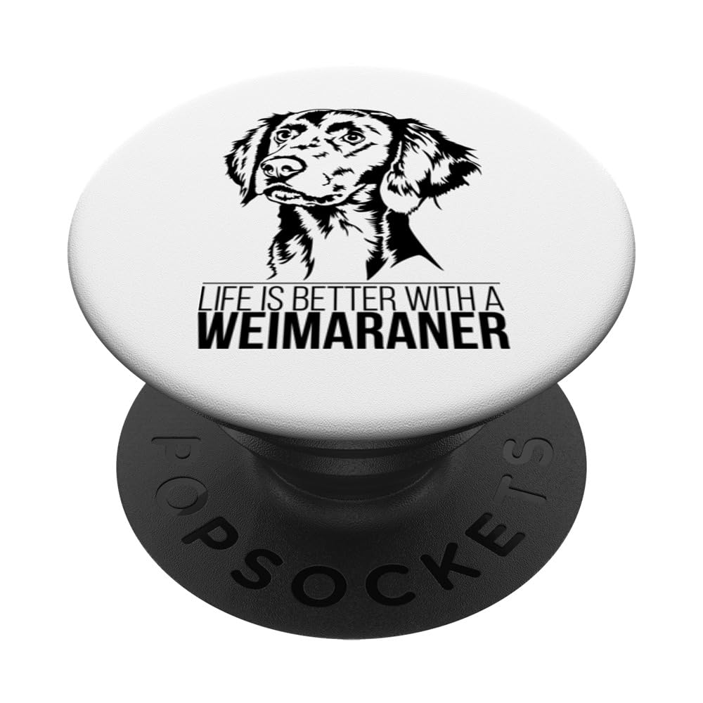 Life is Better Weimaraner dog saying mom dog PopSockets Swappable PopGrip