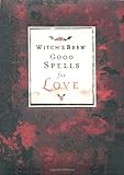 Witch's Brew: Good Spells for Love