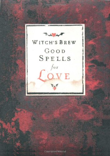 Witch's Brew: Good Spells for Love