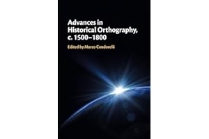 Advances in Historical Orthography, c. 1500–1800