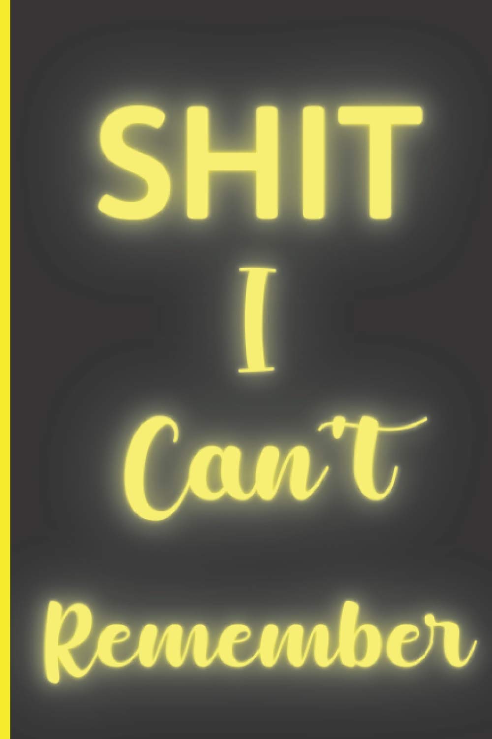 Shit I Can't Remember: Online & Internet Password Book With Alphabetical Tabs - Website Notebook To Keep And Sort Address, Username, Login And Private Information | Simple Black Design