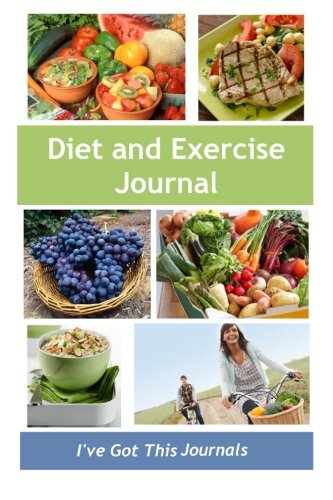 Diet and Exercise Journal (I've Got This Journals) (Volume 3) Diet and Exercise Journal (I've Got This Journals) (Volume 3)