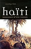 Haïti, naissance d'une nation : La révolution de Saint-Domingue vue d'en bas by 