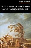 By Isser Woloch Eighteenth-Century Europe: Tradition and Progress, 1715-1789 (The Norton History of Modern Europe)
