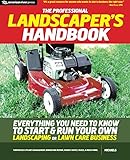 The Professional Landscaper's Handbook: Everything You Need to Know to Start and Run Your Own Landscaping or Lawn Care Business by Michaels