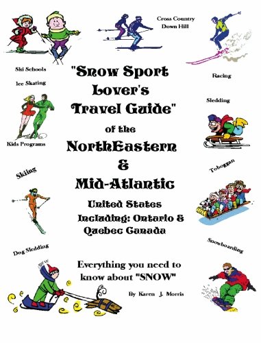 Snow Sport Lover's Travel Guide: Northeastern and Mid-Atlantic United States including Ontario and Quebec Canada