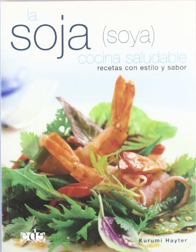 La Soja, Cocina Saludable/ Soy, Healthy Cooking: Recetas Con Estilo Y Sabor
