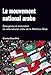 Le mouvement national arabe. Emergence et maturation du nationalisme arabe de la Nahda au Baas : Sui by 